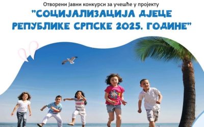 Отворени јавни конкурси за учешће у Пројекту „Социјализација дјеце Републике Српске 2025. године“